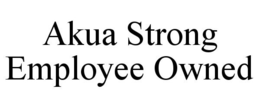 AKUA STRONG EMPLOYEE OWNED trademark