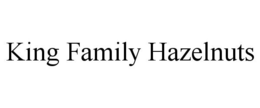 KING FAMILY HAZELNUTS trademark