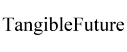 TANGIBLEFUTURE trademark