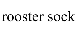 ROOSTER SOCK trademark