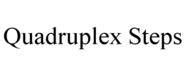 QUADRUPLEX STEPS trademark