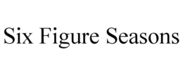 SIX FIGURE SEASONS trademark