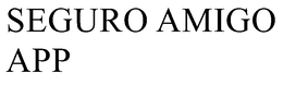 SEGURO AMIGO APP trademark