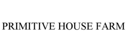 PRIMITIVE HOUSE FARM trademark