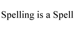SPELLING IS A SPELL trademark