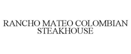 RANCHO MATEO COLOMBIAN STEAKHOUSE trademark