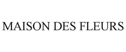 MAISON DES FLEURS trademark