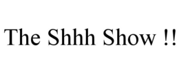 THE SHHH SHOW !! trademark