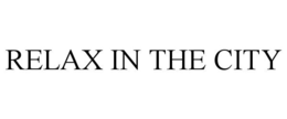 RELAX IN THE CITY trademark