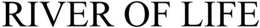 RIVER OF LIFE trademark