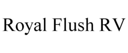 ROYAL FLUSH RV trademark
