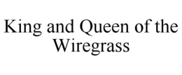 KING AND QUEEN OF THE WIREGRASS trademark