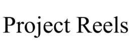 PROJECT REELS trademark