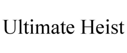 ULTIMATE HEIST trademark