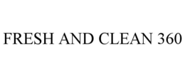 FRESH AND CLEAN 360 trademark