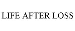 LIFE AFTER LOSS trademark