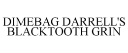DIMEBAG DARRELL'S BLACKTOOTH GRIN trademark