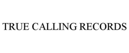 TRUE CALLING RECORDS trademark