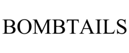 BOMBTAILS trademark