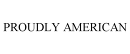 PROUDLY AMERICAN trademark
