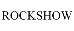 ROCKSHOW trademark