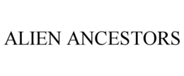 ALIEN ANCESTORS trademark