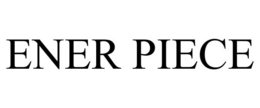 ENER PIECE trademark
