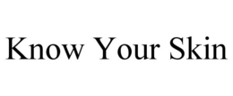 KNOW YOUR SKIN trademark