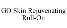 GO SKIN REJUVENATING ROLL-ON trademark