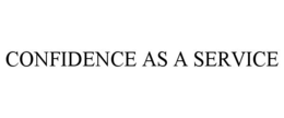CONFIDENCE AS A SERVICE trademark