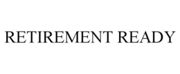 RETIREMENT READY trademark
