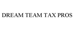 DREAM TEAM TAX PROS trademark