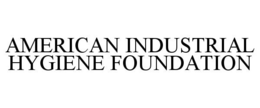 AMERICAN INDUSTRIAL HYGIENE FOUNDATION trademark