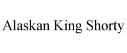 ALASKAN KING SHORTY trademark