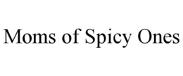 MOMS OF SPICY ONES trademark