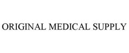 ORIGINAL MEDICAL SUPPLY trademark