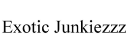 EXOTIC JUNKIEZZZ trademark