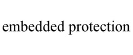 EMBEDDED PROTECTION trademark