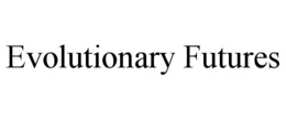 EVOLUTIONARY FUTURES trademark