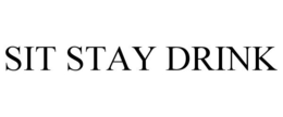 SIT STAY DRINK trademark