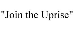"JOIN THE UPRISE" trademark