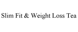 SLIM FIT & WEIGHT LOSS TEA trademark