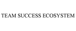 TEAM SUCCESS ECOSYSTEM trademark