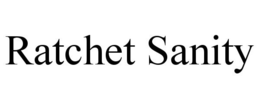 RATCHET SANITY trademark
