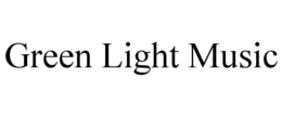 GREEN LIGHT MUSIC trademark