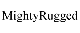 MIGHTYRUGGED trademark