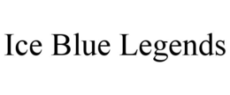 ICE BLUE LEGENDS trademark