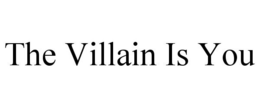 THE VILLAIN IS YOU trademark