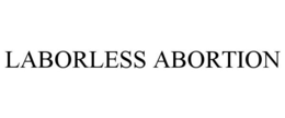 LABORLESS ABORTION trademark