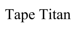 TAPE TITAN trademark